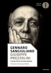 Giuseppe Prezzolini. L anarchico conservatore