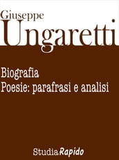 Giuseppe Ungaretti. Biografia e poesie: parafrasi e analisi