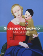 Giuseppe Veneziano. Mash-up. Ediz. inglese, italiana e tedesca