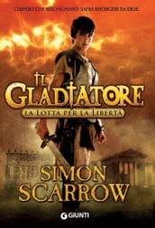 Il Gladiatore. La lotta per la libertà