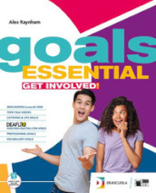 Goals. Essential. Student s book & workbook. With Vocabulary goals essential, Grammar for everyone. Per le Scuole superiori. Con espansione online
