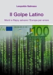 Il Golpe Latino: Monti e Rajoy salvano l Europa per errore