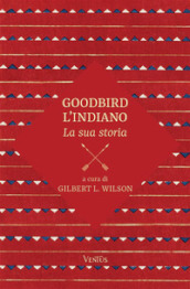 Goodbird l indiano: la sua storia