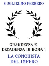 Grandezza e decadenza di Roma 1: La conquista dell Impero