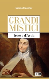 Grandi mistici. Teresa d Avila