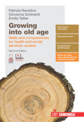 Growing into old age. Skills and competencies for social services careers. Per le Scuole superiori. Con e-book. Con espansione online