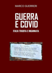 Guerra e Covid. Italia tradita e ingannata