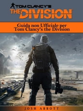 Guida Non Ufficiale Per Tom Clancy s The Division