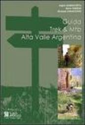 Guida Trek & Mtb. Alta Valle Argentina. Guida pratica al 1º approccio all Alta Valle Argentina