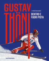 Gustav Thoni. Dentro e fuoripista