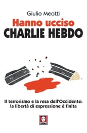 Hanno ucciso Charlie Hebdo
