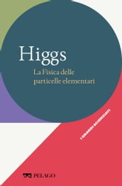 Higgs - La Fisica delle particelle elementari