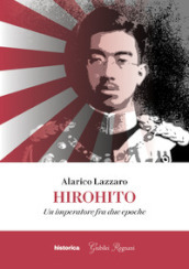 Hirohito. Un imperatore fra due epoche