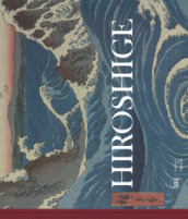 Hiroshige. Visioni del Giappone. Ediz. a colori