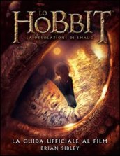 Lo Hobbit. La desolazione di Smaug. La guida ufficiale al film