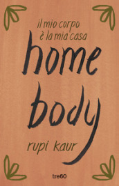 Home body. Il mio corpo è la mia casa