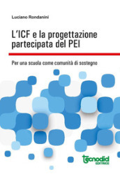 L ICF e la progettazione partecipata del PEI. Per una scuola come comunità di sostegno