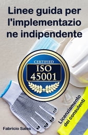 ISO 45001: Linee guida per l implementazione indipendente