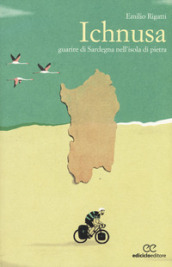 Ichnusa. Guarire di Sardegna nell isola di pietra