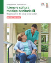 Igiene e cultura medico-sanitaria. Per le Scuole superiori. Con Contenuto digitale (fornito elettronicamente). Vol. 3: Organizzazione dei servizi socio-sanitari
