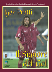 Igor Protti. Il signore del gol