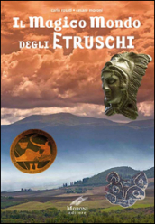 Il magico mondo degli Etruschi