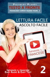Imparare il francese - Lettura facile   Ascolto facile   Testo a fronte - Francese corso audio num. 2
