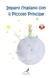 Imparo l italiano con il Piccolo Principe. Ediz. tascabile
