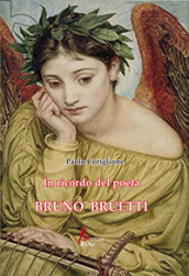 In ricordo del poeta Bruno Bruetti
