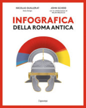 Infografica della Roma antica. Ediz. a colori