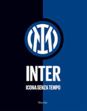 Inter. Icona senza tempo. Ediz. illustrata