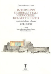 Intermezzi semidialettali verucchiesi del Settecento. Testo italiano a fronte. Ediz. integrale. 2.