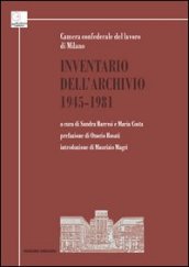 Inventario dell Archivio 1945-1981. Camera confederale del lavoro di Milano