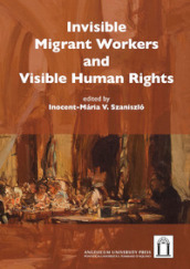 Invisible migrant workers and visible human rights