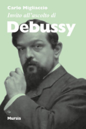 Invito all ascolto di Debussy