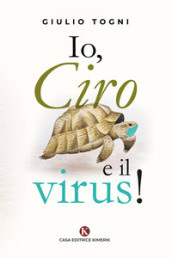 Io, Ciro e il virus!