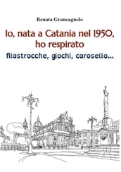 Io, nata a Catania nel 1950,