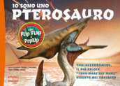 Io sono uno Pterosauro. Thalassodromeus, il più veloce «corridore del mare» vissuto nel cretaceo. Ediz. a colori