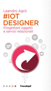 #IoT designer. Progettare oggetti e servizi relazionali