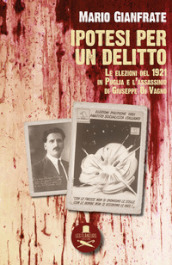 Ipotesi per un delitto. Le elezioni del 1921 in Puglia e l assassinio di Giuseppe Di Vagno