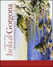 Isola di Gorgona. I taccuini dell arcipelago toscano