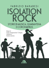 Isolation rock. Storie di musica, quarantena e coronavirus