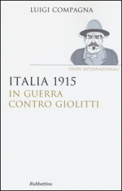 Italia 1915: in guerra contro Giolitti