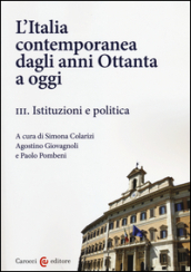 L Italia contemporanea dagli anni Ottanta a oggi. 3.Istituzioni e politica