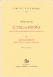 Italia nuova per la storia del Risorgimento e dell Italia unita (L ). Vol. 4: Nazione difficile. Politica e cultura 1860-1990