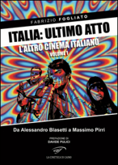 Italia: ultimo atto. 1.L altro cinema italiano. Da Alessandro Blasetti a Massimo Pirri