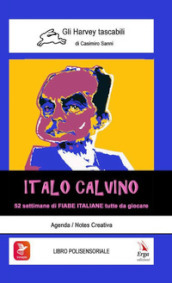 Italo Calvino. 52 settimane di Fiabe italiane tutte da giocare. Con video e materiali fruibili con QR Code