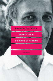 Ivan Illich e l arte di vivere