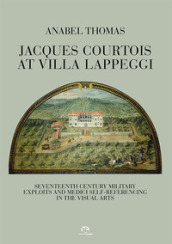 Jacques Courtois at Villa Lappeggi. Seventeenth century military exploits and Medici self-referencing in the visual arts