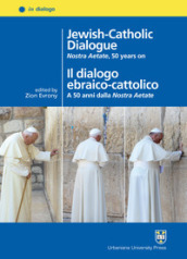 Jewish-Catholic dialogue. Nostra Aetate, 50 years on-Il dialogo ebraico-cattolico. A 50 anni dalla Nostra Aetate. Ediz. bilingue